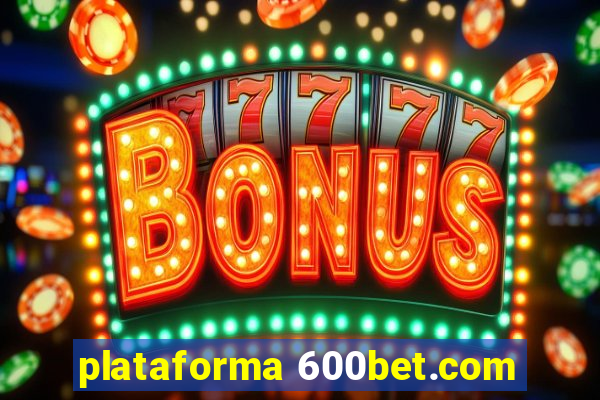 plataforma 600bet.com